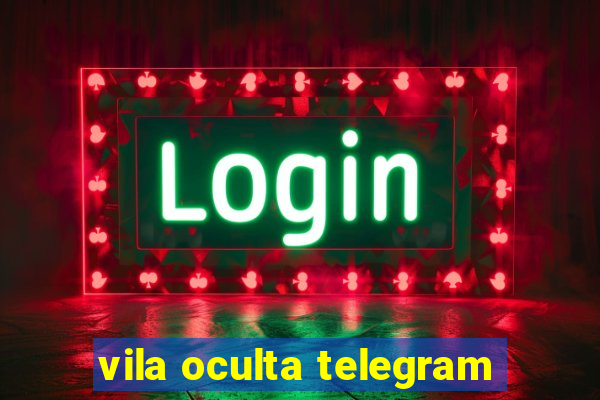 vila oculta telegram